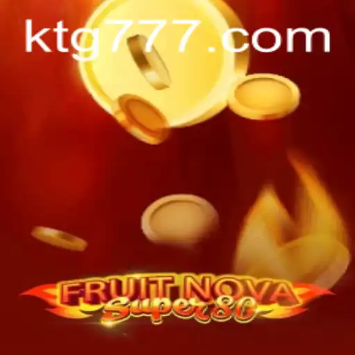 Exploring the Thrills of FruitNovaSuper80 with tg777